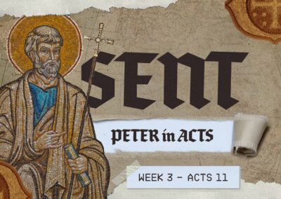 Sent: Peter in Acts | Week 3 | February 22, 2026